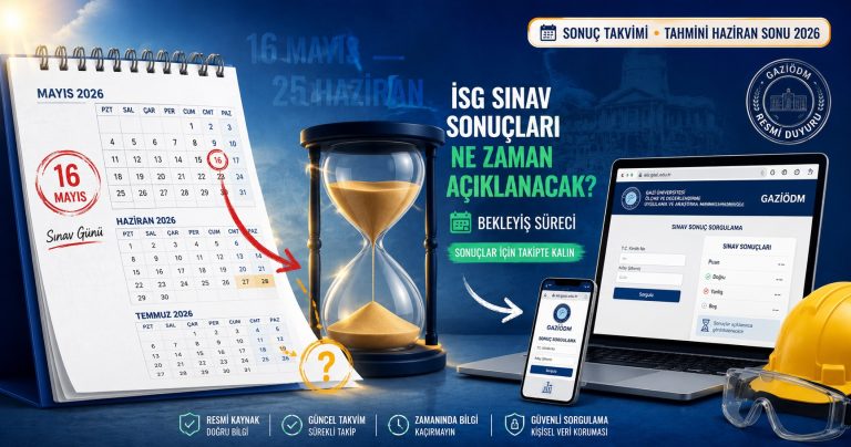 İSG sınav sonuçları ne zaman açıklanacak 2026 GAZİÖDM takvimi